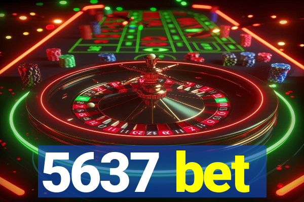 5637 bet
